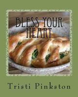 Bless Your Heart: Low-Sodium Recipes for a Heart-Healthy Lifestyle 1463634951 Book Cover