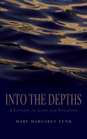 Into the Depths: A Journey of Loss and Vocation 1590562356 Book Cover