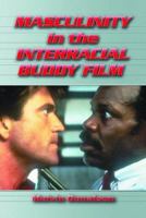 Masculinity in the Interracial Buddy Film 0786423013 Book Cover