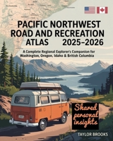 Pacific Northwest Road and Recreation Atlas 2025-2026: A Complete Regional Explorer’s Companion for Washington, Oregon, Idaho & British Columbia B0FGDKPT9C Book Cover