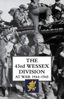 The 43rd Wessex Division at War 1944-1945 1783316071 Book Cover