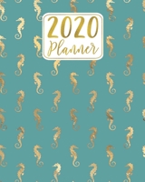 2020 Planner: Teal Blue & Gold Seahorse Pattern 12 Month January to December Weekly & Monthly One Year Agenda Book - Cute, Colorful, Modern Ocean ... for Home, School or Office - Size 8x10 1693235080 Book Cover