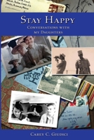 Stay Happy: Conversations With My Daughters: Lions and Bamboo and Heartbreak, Oh My! 1505650771 Book Cover