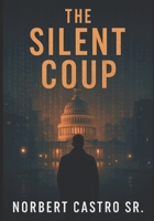 THE SILENT COUP B0F6J25QL9 Book Cover