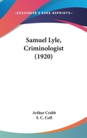 Samuel Lyle, Criminologist 1410107647 Book Cover