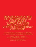 Proceedings of the 5th International Conference "Computational Mechanics and Virtual Engineering" Comec 2013: Transilvania University of Brasov, 24 - 25 October 2013 1939757118 Book Cover