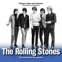 The Rolling Stones: An Illustrated Biography 0955794927 Book Cover