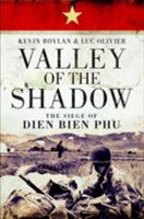 Valley Of The Shadow: The Siege Of Dien Bien Phu 1472824377 Book Cover