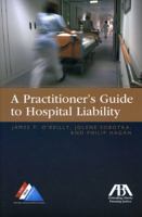 A Practitioners Guide to Hospital Liability 1616328541 Book Cover