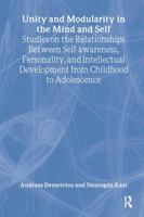 Unity and Modularity in the Mind and Self: Studies on the Relationships between Self-awareness, Personality, and Intellectual Development from Childhood to Adolescence 0415862817 Book Cover