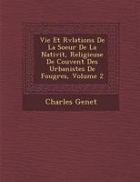 Vie Et R V Lations de La Soeur de La Nativit, Religieuse de Couvent Des Urbanistes de Foug Res, Volume 2 1249970962 Book Cover