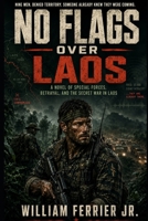 No Flags Over Laos: A MACV-SOG Novel of the Secret War B0H67XG3ZW Book Cover
