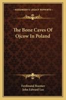 The Bone Caves Of Ojcow In Poland 1432636723 Book Cover