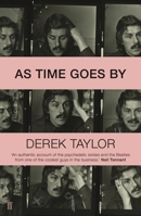 As time goes by;: Living in the sixties with John Lennon, Paul McCartney, George Harrison, Ringo Starr, Brian Epstein, Allen Klein, Mae West, Brian Wilson, ... Los Angeles, New York City, and on the r 0571342663 Book Cover