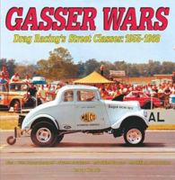 Gasser Wars: Drag Racing's Street Classes: 1955-1968 1932494669 Book Cover