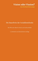 Vision oder Fission?: Die Dauerkrise der Sozialdemokratie - Die SPD unter Martin Schulz und Andrea Nahles. 2. aktualisierte und erweiterte Auflage. (German Edition) 3750406960 Book Cover