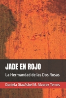 JADE EN ROJO: La Hermandad de las Dos Rosas (Spanish Edition) B0DY1VRWYT Book Cover