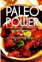 Paleo Power - Paleo Everyday and Paleo Dinner 1494786117 Book Cover