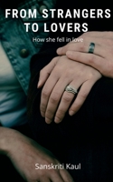 From Strangers to Lovers: How she fell in love 1638328285 Book Cover