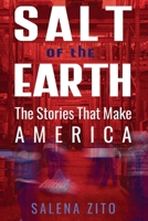 'Salt of the Earth': The Stories That Make America 1962693171 Book Cover