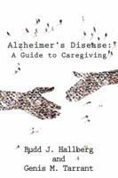 Alzheimer's Disease: A Guide to Caregiving 1524603090 Book Cover