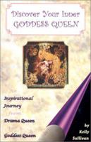 Discover Your Inner Goddess Queen: An Inspirational Journey from Drama Queen to Goddess Queen 1588320243 Book Cover