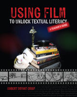 Using Film to Unlock Textual Literacy 0814154468 Book Cover