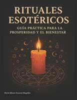 RITUALES ESOTERICOS: Guía practica para la prosperidad y el bienestar (Spanish Edition) B0FB3K6BX1 Book Cover