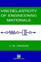 Viscoelasticity of Engineering Materials 0412590301 Book Cover