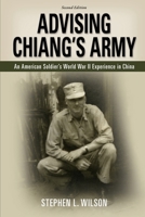 Advising Chiang’s Army: An American Soldier’s World War II Experience in China 097896005X Book Cover