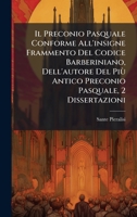 Il Preconio Pasquale Conforme All'insigne Frammento Del Codice Barberiniano, Dell'autore Del Più Antico Preconio Pasquale, 2 Dissertazioni (Italian Edition) 1023745550 Book Cover