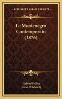 Le Montenegro Contemporain (1876) 1160198853 Book Cover