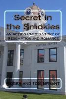 Secret in the Smokies: An Action Packed Story of Redemption and Romance 1540581748 Book Cover