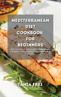 Mediterranean Diet Cookbook for Beginners: The Ultimate Guide to Cook and Prepare Low Carb and Delicious Meals for Your Journey. Learn How to Be ready 1801839603 Book Cover