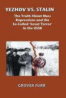 Yezhov vs. Stalin: The Truth About Mass Repressions and the So-Called 'Great Terror' in the USSR 0692810501 Book Cover