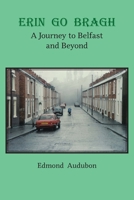 Erin Go Bragh: A Journey to Belfast and Beyond 1955162190 Book Cover