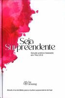 Seja Surpreendente v.3: Estudo pratico baseado em Tito 2:3-5 (Portuguese Edition) 1932199128 Book Cover