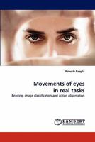 Movements of eyes in real tasks: Reading, image classification and action observation 3838365356 Book Cover