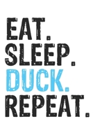 Eat Sleep Duck Repeat Best Gift for Duck Fans Notebook A beautiful: Lined Notebook / Journal Gift, Duck Cool quote, 120 Pages, 6 x 9 inches, Personal Diary, Best Gift for Duck Lovers, Customized Journ 1679854550 Book Cover