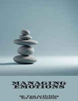Managing Emotions: 50+ Fun Activities For Self-Control B0FNVQSGVY Book Cover