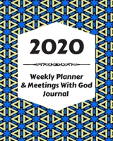 2020 Weekly Planner & Meetings With God Journal: Calendar & Monthly Planner Included: Great New Year Gift For Christians, Catholics, Religious Devout Persons, Church Mates 170656838X Book Cover