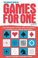 The Biggest Book of Games for One Ever!: Over 500 Games of Luck, Skill and Patience for Players of a Solitary Disposition 0764132733 Book Cover