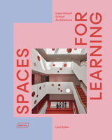 Spaces for Learning: Inspirational School Architecture 303768304X Book Cover