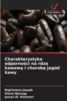 Charakterystyka odpornosci na rdze kawowa i chorobe jagód kawy (Polish Edition) 6630092341 Book Cover