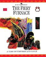 The Fiery Furnace: A Time of Empires and Exiles (Bible World) 0745921736 Book Cover