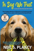 In Dog We Trust (Cozy Dog Mystery) Large Print: #1 in the Golden Retriever Mystery Series (Golden Retriever Mysteries) 1088044158 Book Cover