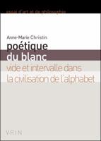 Poetique Du Blanc: Vide Et Intervalle Dans La Civilisation de L'Alphabet 2711621979 Book Cover