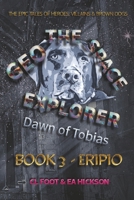 Geo the Space Explorer Book 3 Eripio: Dawn of Tobias 1764148576 Book Cover