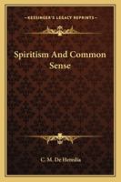 Spiritism And Common Sense B0BMZLGF1V Book Cover