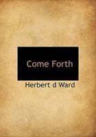 Come Forth 0548474915 Book Cover